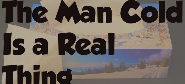 Is a Man Cold Real?