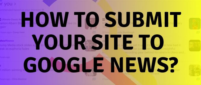 Submit Your Site To Google News